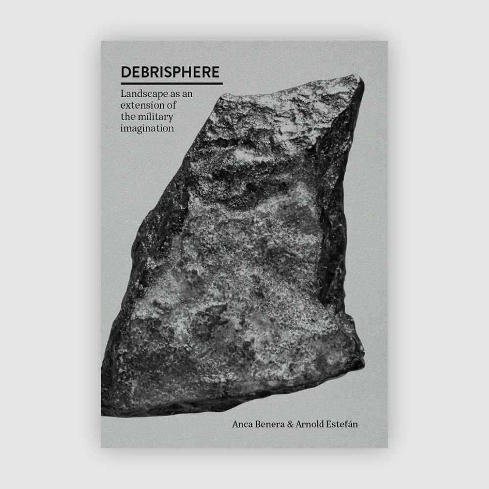 Debrisphere - Landscape As An Extension Of The Military Imagination