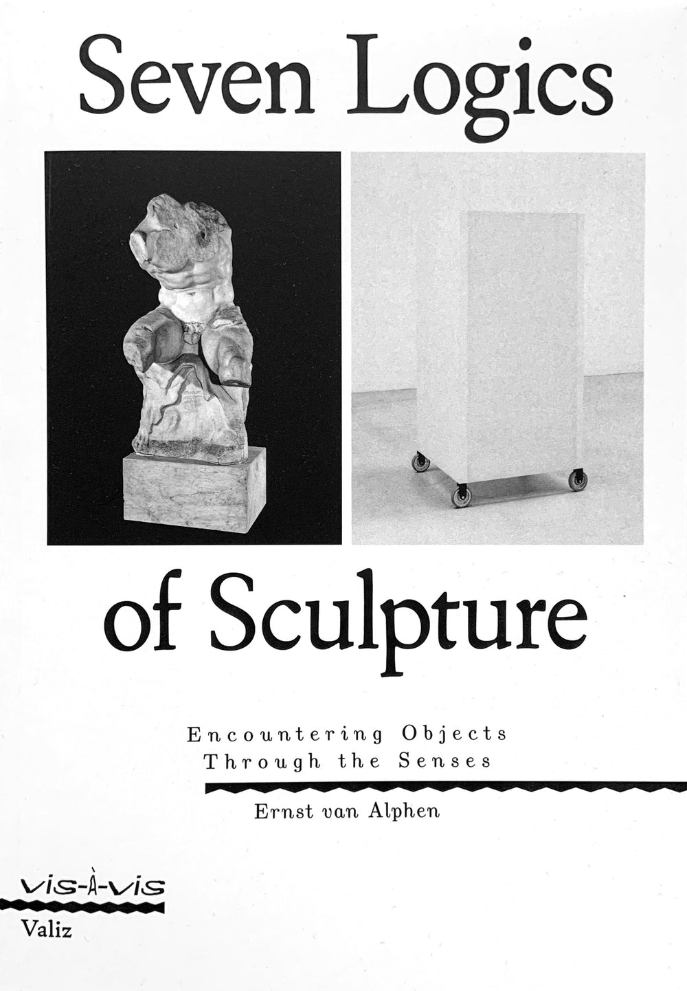 Seven Logics of Sculpture. Encountering Objects Through the Senses