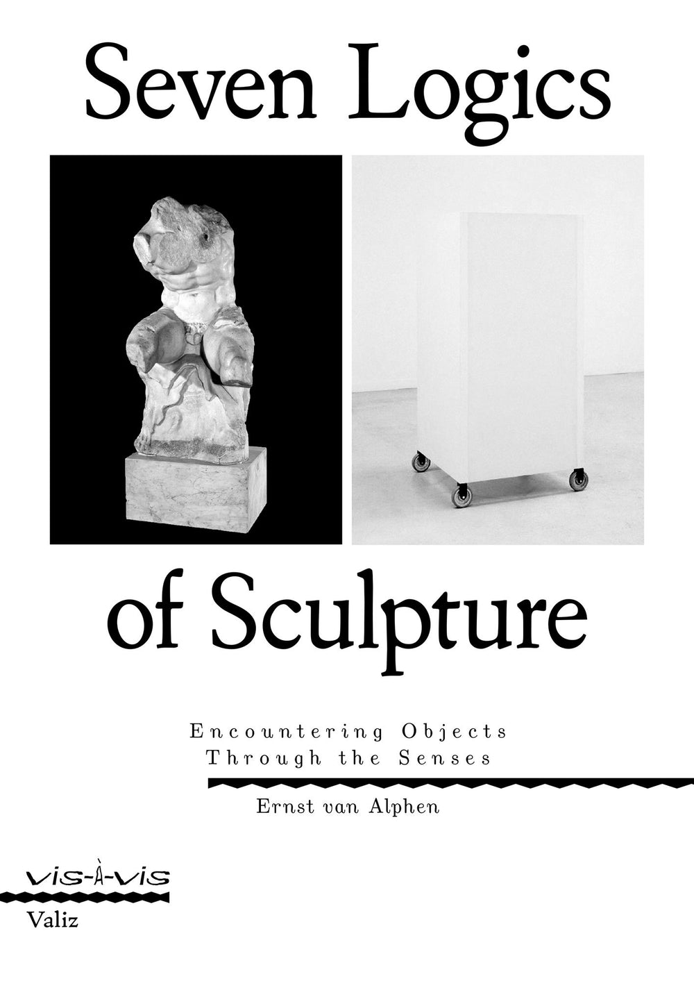 Seven Logics of Sculpture. Encountering Objects Through the Senses