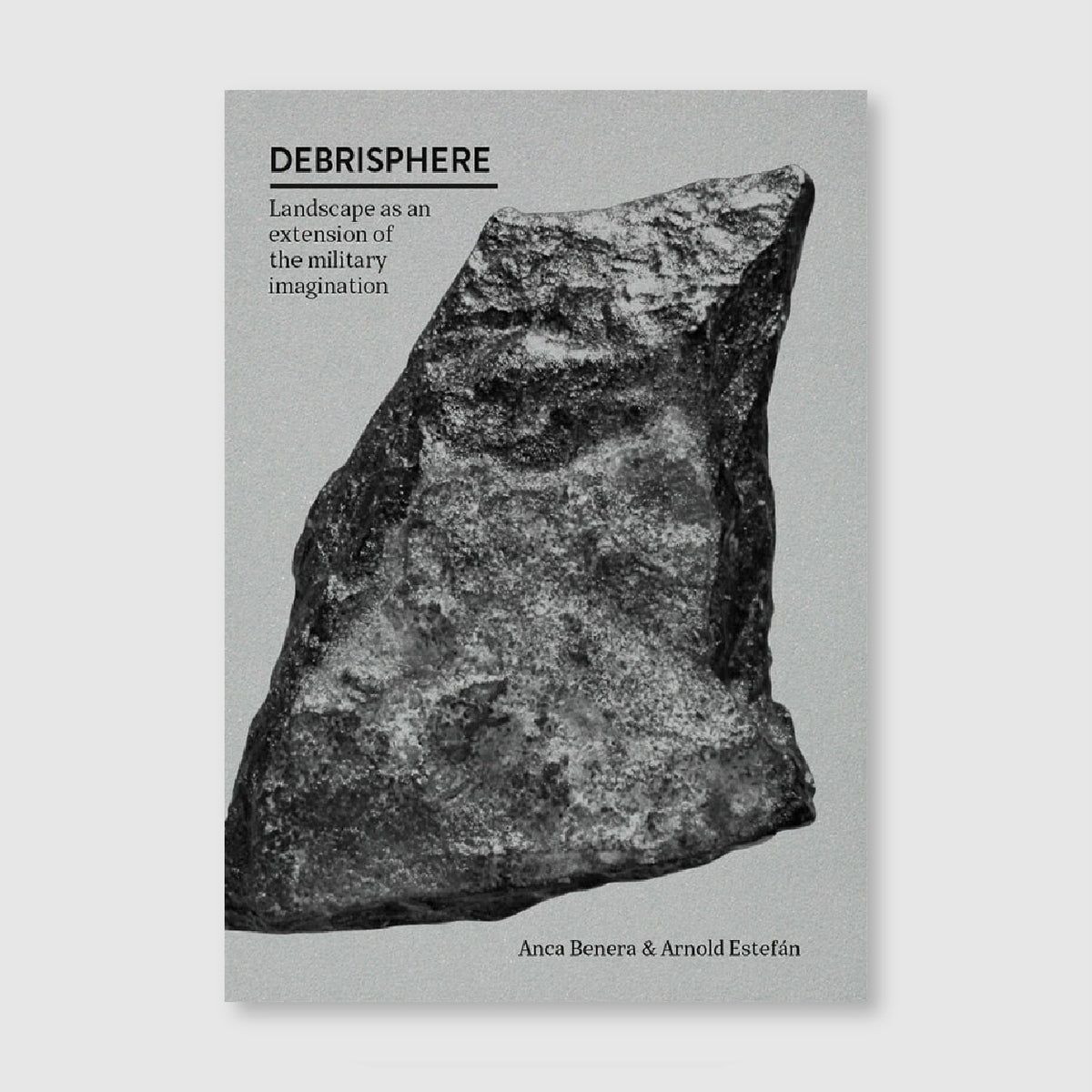 Debrisphere - Landscape As An Extension Of The Military Imagination